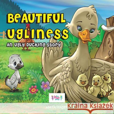 Beautiful ugliness: An ugly ducking story Hager, Anita 9781539545941 Createspace Independent Publishing Platform - książka