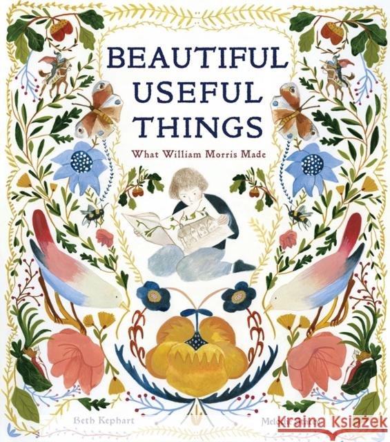 Beautiful Useful Things: What William Morris Made Beth Kephart Melodie Stacey 9781951836337 Cameron & Company Inc - książka