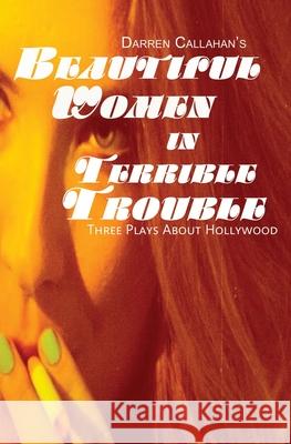 Beautiful Women in Terrible Trouble Darren Callahan 9781502306500 Createspace Independent Publishing Platform - książka