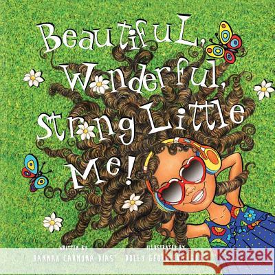 Beautiful, Wonderful, Strong Little Me! Hannah Carmona Dias Dolly Georgieva-Gode 9781632331694 Eifrig Publishing - książka