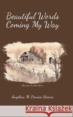 Beautiful Words Coming My Way Angelina M. Pennis Eddie Steiner 9781489716453 Liferich - książka