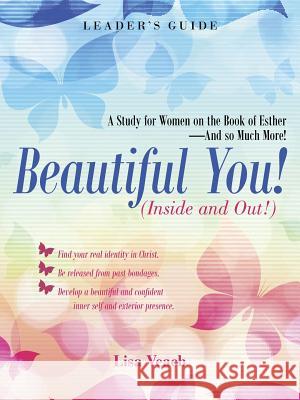 Beautiful You! (Inside and Out!): A Study for Women on the Book of Esther-And so Much More! Leader'S Guide Veach, Lisa 9781973629078 WestBow Press - książka