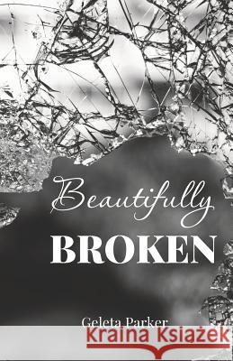 Beautifully Broken Geleta O. Parker Dante Wilcox 9781542430302 Createspace Independent Publishing Platform - książka