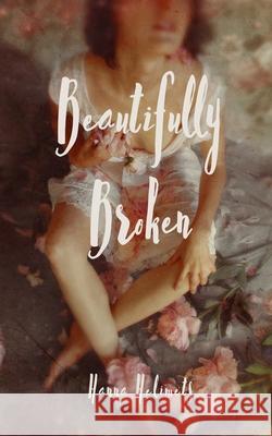 Beautifully Broken Hanna Helimets 9789916756652 Book Fairy Publishing - książka