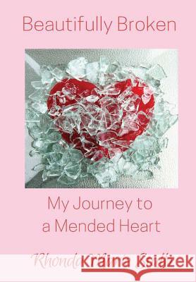Beautifully Broken: My Journey to a Mended Heart Rhonda Marie Stalb 9781365964442 Lulu.com - książka