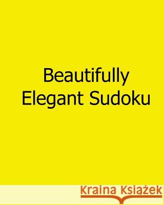 Beautifully Elegant Sudoku: Fun, Large Grid Sudoku Puzzles Alan Carter 9781482502688 Createspace - książka