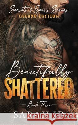 Beautifully Shattered (DELUXE EDITION): A Dark MC Age Gap Romance Sarah Jd 9781764225113 Sjd Publishing - książka