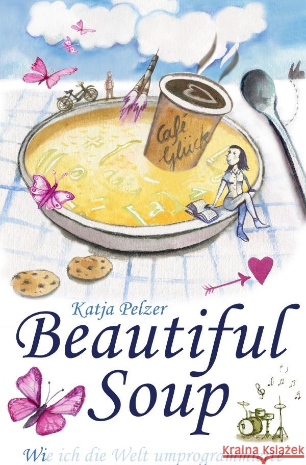 BeautifulSoup oder Wie ich die Welt umprogrammierte Pelzer, Katja 9783819036583 epubli - książka