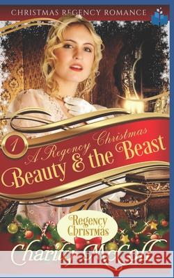 Beauty & the Beast: A Regency Romance Charity McColl 9781710463880 Independently Published - książka