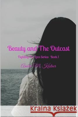 Beauty & The Outcast Kestner Amber M. Kestner 9798650665885 Independently published - książka