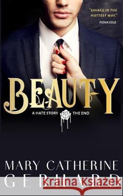 Beauty: A Hate Story, The End Mary Catherine Gebhard 9781692124571 Independently Published - książka