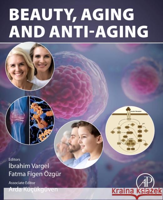 Beauty, Aging and Antiaging Vargel, Ibrahim 9780323988049 Academic Press - książka