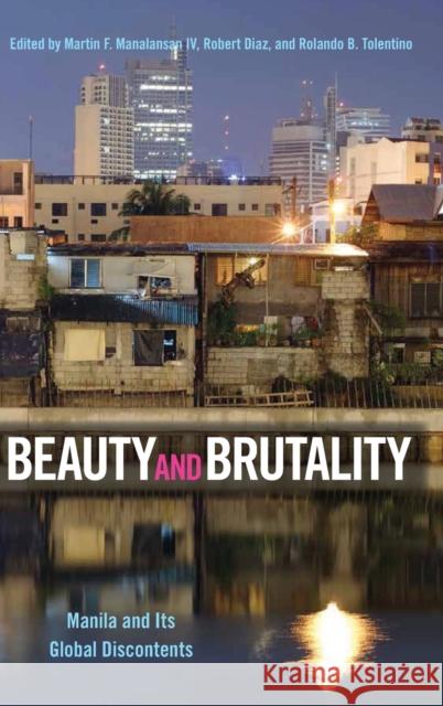 Beauty and Brutality: Manila and Its Global Discontents Manalansan IV, Martin F. 9781439922279 Temple University Press,U.S. - książka
