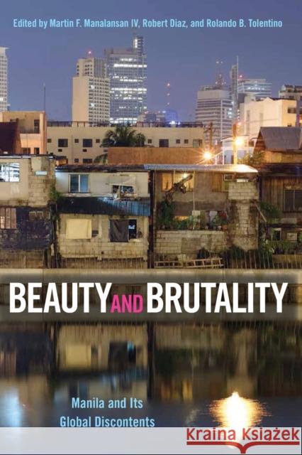 Beauty and Brutality: Manila and Its Global Discontents Manalansan IV, Martin F. 9781439922286 Temple University Press,U.S. - książka