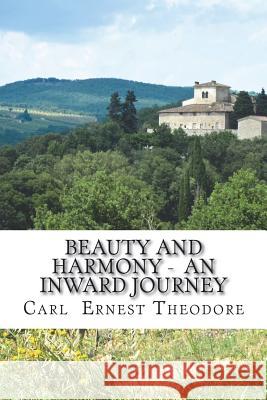 Beauty and Harmony - An inward journey Theodore, Carl Ernest 9781974531875 Createspace Independent Publishing Platform - książka