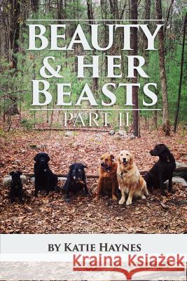 Beauty And Her Beasts Part 2 Haynes, Katie 9781491250525 Createspace - książka