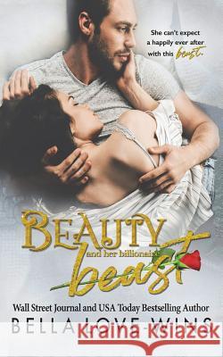 Beauty and her Billionaire Beast Love-Wins, Bella 9781722938024 Createspace Independent Publishing Platform - książka