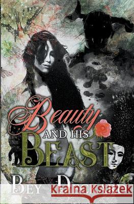 Beauty and His Beast Bey Deckard 9781989250099 Bey Deckard - książka