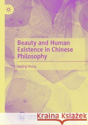 Beauty and Human Existence in Chinese Philosophy Keping Wang 9789811617164 Springer Nature Singapore - książka