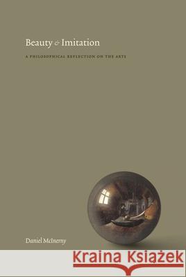 Beauty and Imitation: A Philosophical Reflection on the Arts Daniel McInerny 9781685789855 Word on Fire Academic - książka