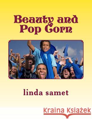 Beauty and Pop Corn: Dance from This Moment on Linda Samet 9781986789912 Createspace Independent Publishing Platform - książka