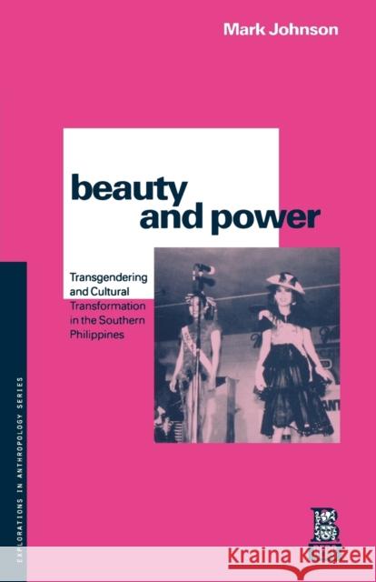 Beauty and Power: Transgendering and Cultural Transformation in the Southern Philippines Johnson, Mark 9781859739259 Berg Publishers - książka