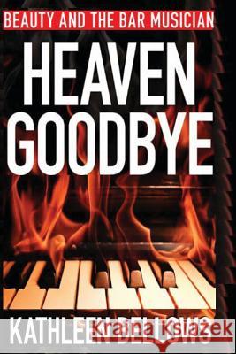 Beauty and the Bar Musician: Heaven Goodbye MS Kathleen Bellows MR Michael Russo 9781477541869 Createspace - książka