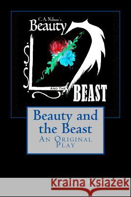 Beauty and the Beast: An Original Play Chelsea Ayn Nelson 9781530274000 Createspace Independent Publishing Platform - książka