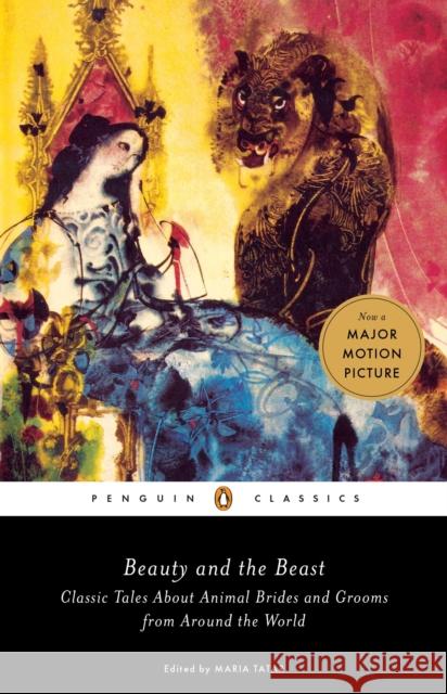 Beauty and the Beast: Classic Tales about Animal Brides and Grooms from Around the World Tatar, Maria 9780143111696 Penguin Books - książka