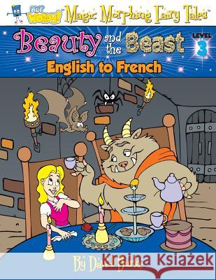Beauty and the Beast: English to French, Level 3 David L. Burke 9781891888175 Slangman Publishing - książka