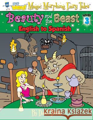 Beauty and the Beast: English to Spanish, Level 3 David L. Burke 9781891888397 Slangman Publishing - książka