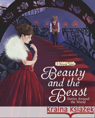 Beauty and the Beast Stories Around the World: 3 Beloved Tales Cari Meister Colleen Madden Marieke Nelissen 9781515804147 Picture Window Books - książka
