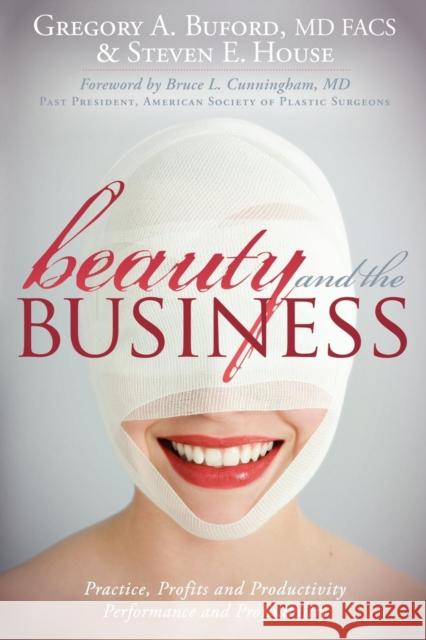 Beauty and the Business: Practice, Profits and Productivity, Performance and Profitability  9781600377143 Morgan James Publishing - książka