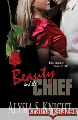 Beauty and the Chief Alysia S. Knight 9781942000037 Alysia S Knight - książka