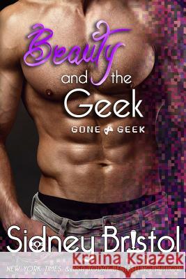 Beauty and the Geek Sidney Bristol 9781544195902 Createspace Independent Publishing Platform - książka