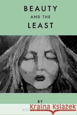 Beauty and the Least Andy Nowicki 9781495289996 Createspace - książka