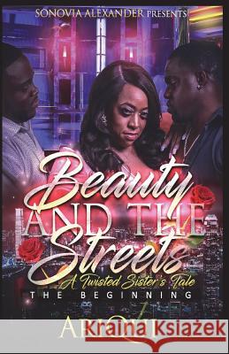 Beauty and the Streets A Twisted Sister's Tale: The Beginning Horne, Michael 9781717021649 Createspace Independent Publishing Platform - książka