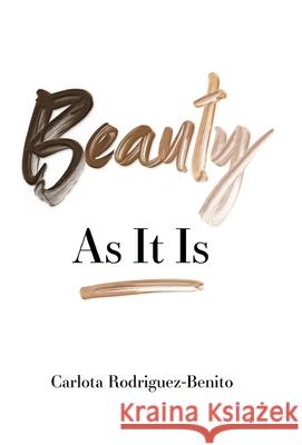 Beauty: As It Is Carlota Rodriguez-Benito 9781641378185 New Degree Press - książka