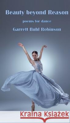 Beauty beyond Reason Garrett Buhl Robinson   9781957116075 Poet in the Park - książka