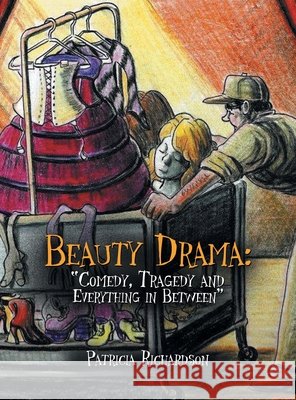 Beauty Drama: ''Comedy, Tragedy and Everything in Between'' Richardson, Patricia 9781450052542 Xlibris Us - książka