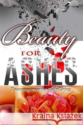 Beauty for Ashes Trish Wells 9781508825531 Createspace - książka