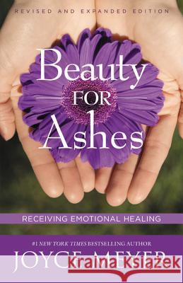 Beauty for Ashes: Receiving Emotional Healing Joyce Meyer 9780446692595 Faithwords - książka