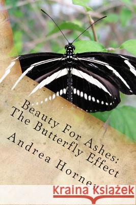 Beauty For Ashes: The Butterfly Effect Garrison, Kathy 9781505630039 Createspace - książka
