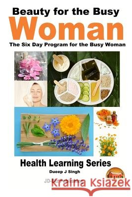 Beauty for the Busy Woman - The Six Day Program for the Busy Woman Dueep Jyot Singh John Davidson Mendon Cottage Books 9781517502409 Createspace - książka