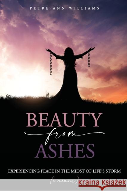 Beauty from Ashes Petre-Anne Williams 9781633572546 New Harbor Press - książka