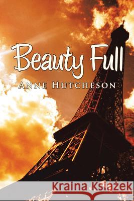 Beauty Full Anne Hutcheson 9781491734292 iUniverse.com - książka