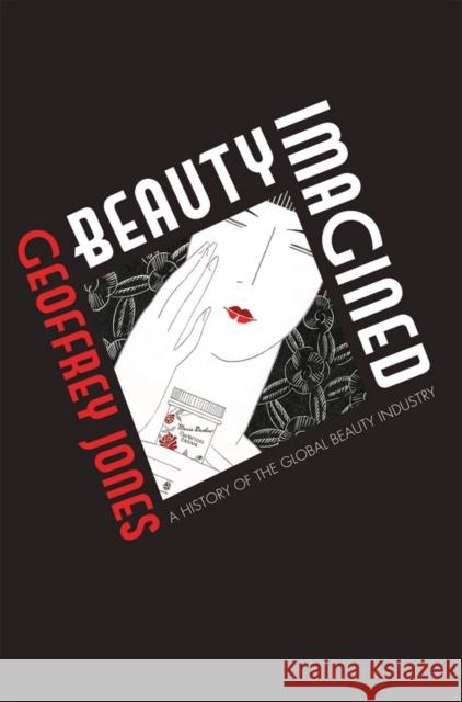 Beauty Imagined: A History of the Global Beauty Industry Jones, Geoffrey 9780199639625  - książka