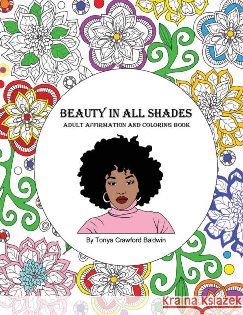 Beauty in All Shades: Adult Affirmation and Coloring Book Tonya Crawfor 9781087908076 Indy Pub - książka