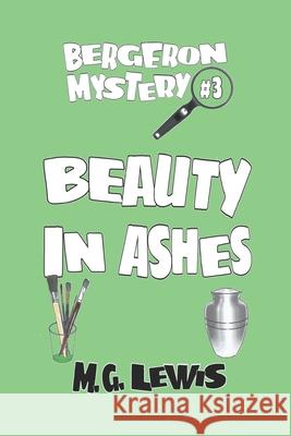 Beauty in Ashes M. G. Lewis 9781541248748 Createspace Independent Publishing Platform - książka