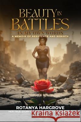 Beauty In Battles: In My Own Words Rotanya Hargrove 9781964365480 NY Publishers - książka